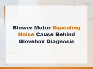 Blower Motor Squealing Behind Glovebox: Diagnosis and Lubrication Fix Solutions