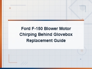 Ford F-150 Blower Motor Chirping Behind Glovebox Replacement Guide